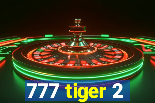 777 tiger 2